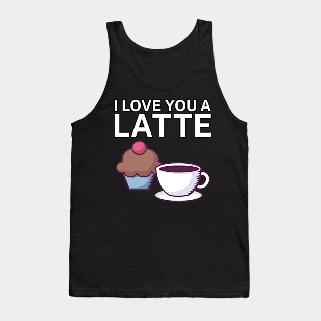 I love you a latte Tank Top by maxcode